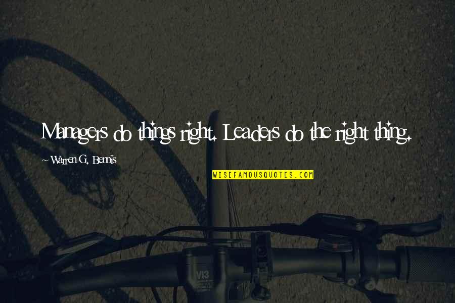 Personal Bests Quotes By Warren G. Bennis: Managers do things right. Leaders do the right Personal Bests Quotes By Warren G. Bennis: Managers do things right. Leaders do the right