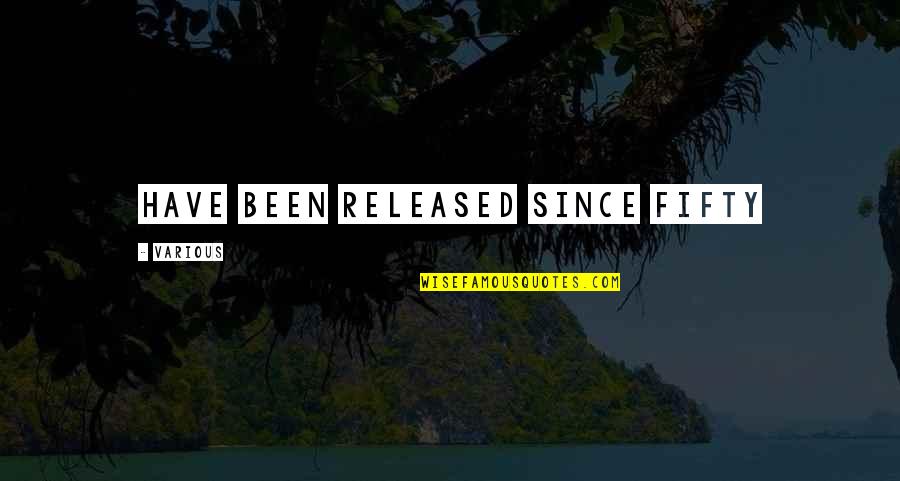 Personal Betterment Quotes By Various: have been released since Fifty Personal Betterment Quotes By Various: have been released since Fifty