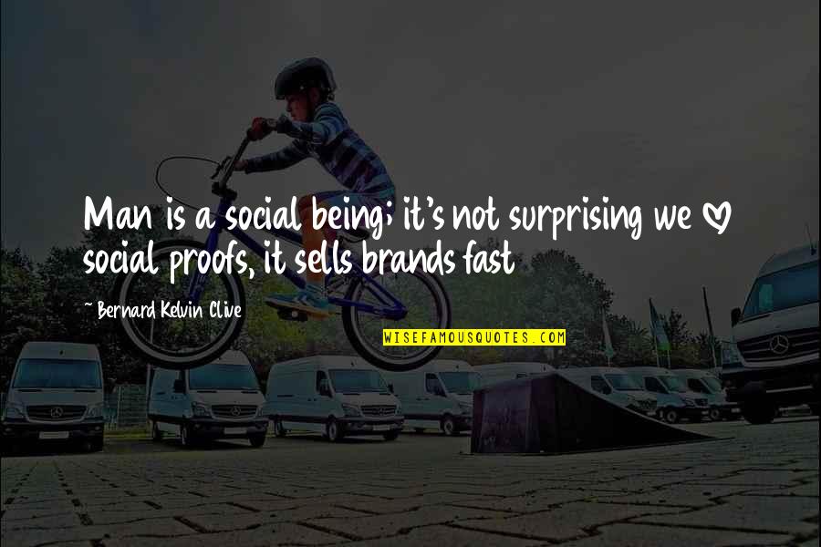 Personal Brands Quotes By Bernard Kelvin Clive: Man is a social being; it's not surprising