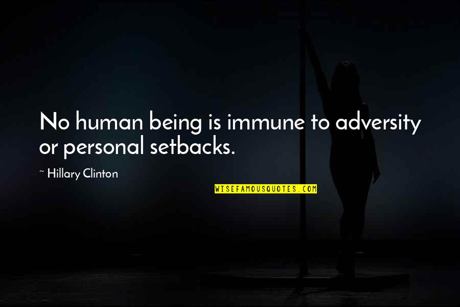 Personal Challenges Quotes By Hillary Clinton: No human being is immune to adversity or