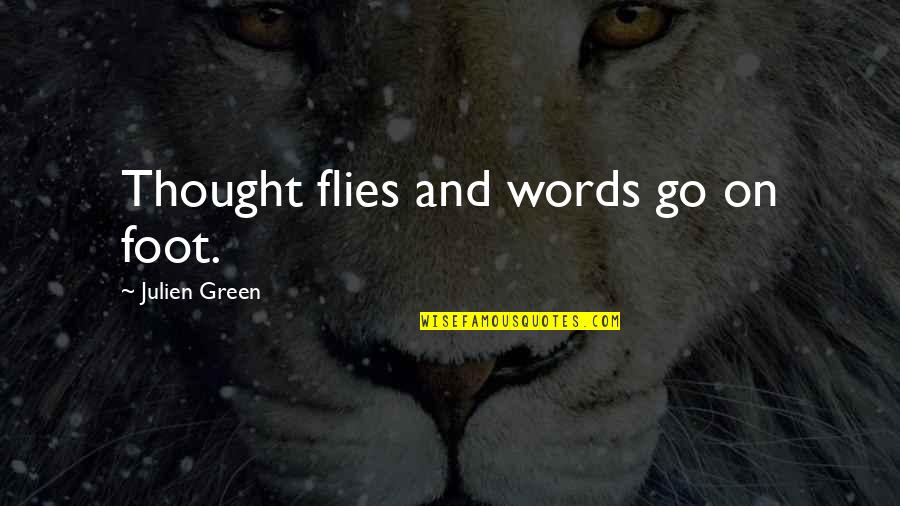 Personal Characteristic Quotes By Julien Green: Thought flies and words go on foot.