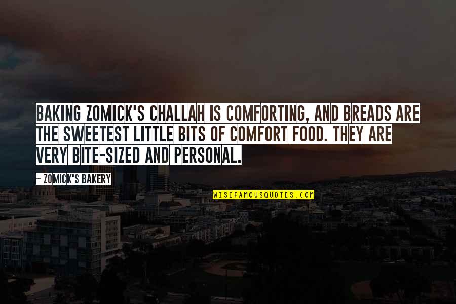 Personal Comfort Quotes By Zomick's Bakery: Baking Zomick's challah is comforting, and breads are