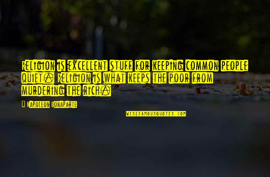 Personal Deep Quotes By Napoleon Bonaparte: Religion is excellent stuff for keeping common people