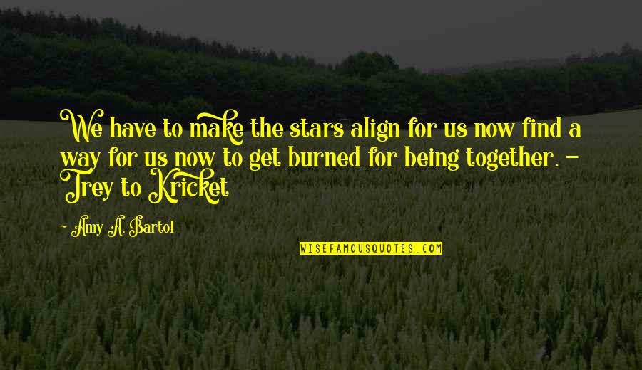 Personal Digital Archiving Quotes By Amy A. Bartol: We have to make the stars align for