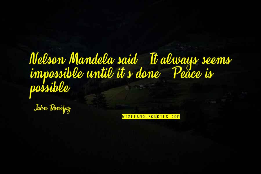 Personal Digital Archiving Quotes By John Bonifaz: Nelson Mandela said: 'It always seems impossible until