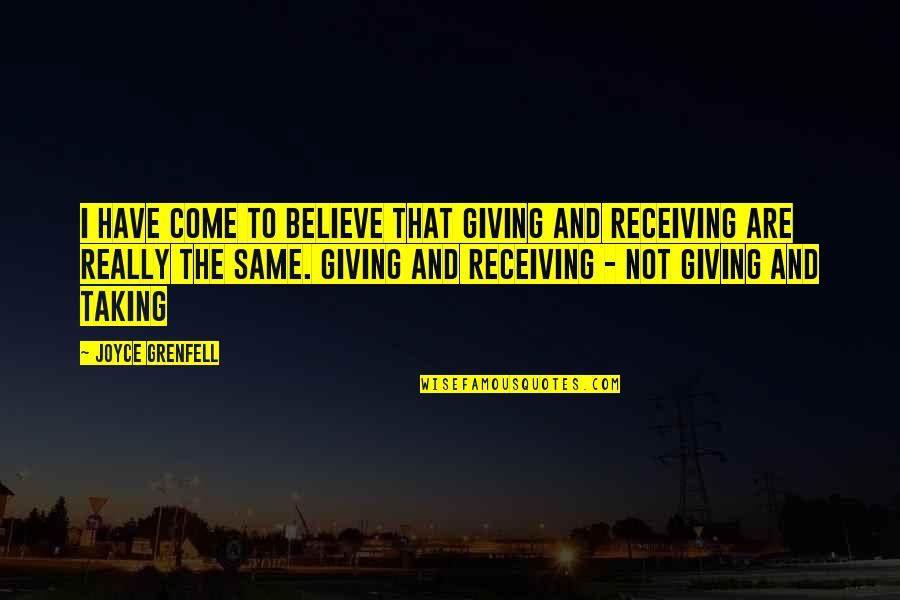 Personal Digital Archiving Quotes By Joyce Grenfell: I have come to believe that giving and