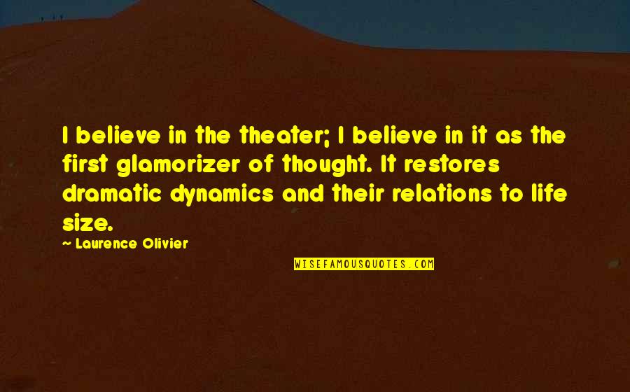 Personal Digital Archiving Quotes By Laurence Olivier: I believe in the theater; I believe in