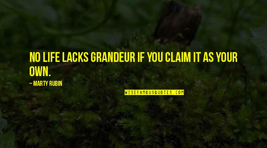 Personal Dignity Quotes By Marty Rubin: No life lacks grandeur if you claim it