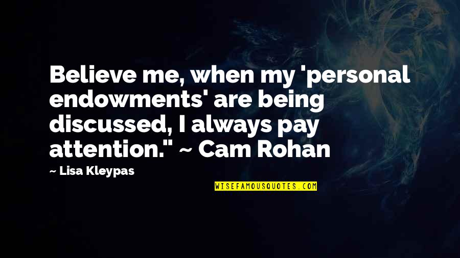 Personal Endowments Quotes By Lisa Kleypas: Believe me, when my 'personal endowments' are being Personal Endowments Quotes By Lisa Kleypas: Believe me, when my 'personal endowments' are being