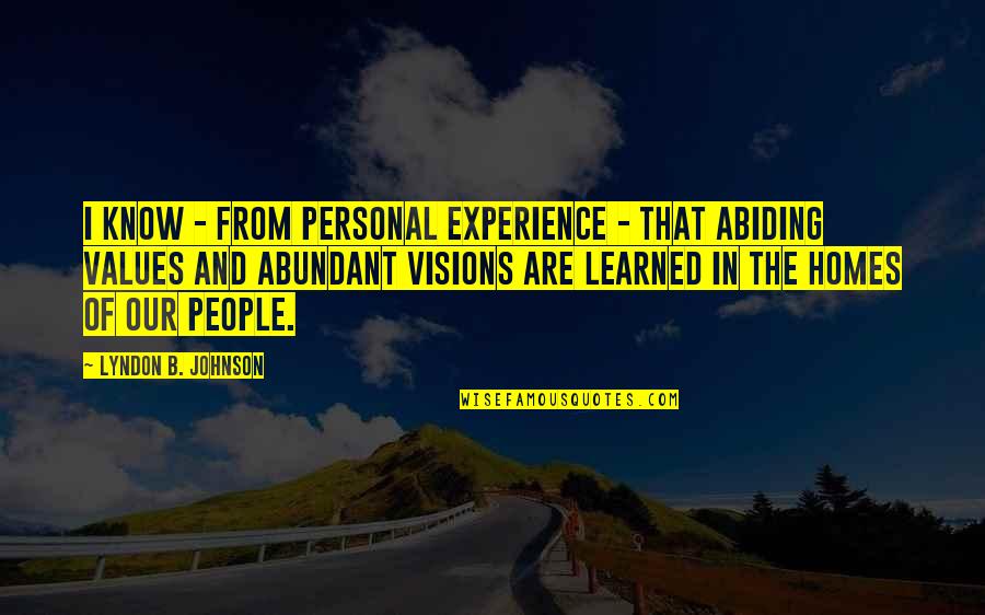 Personal Experience Quotes By Lyndon B. Johnson: I know - from personal experience - that