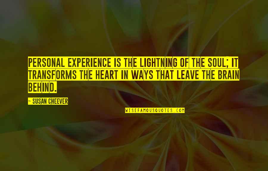 Personal Experience Quotes By Susan Cheever: Personal experience is the lightning of the soul;