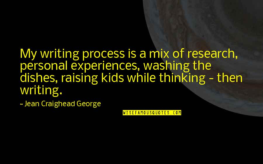 Personal Experiences Quotes By Jean Craighead George: My writing process is a mix of research, Personal Experiences Quotes By Jean Craighead George: My writing process is a mix of research,
