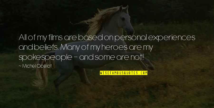 Personal Experiences Quotes By Michel Ocelot: All of my films are based on personal Personal Experiences Quotes By Michel Ocelot: All of my films are based on personal