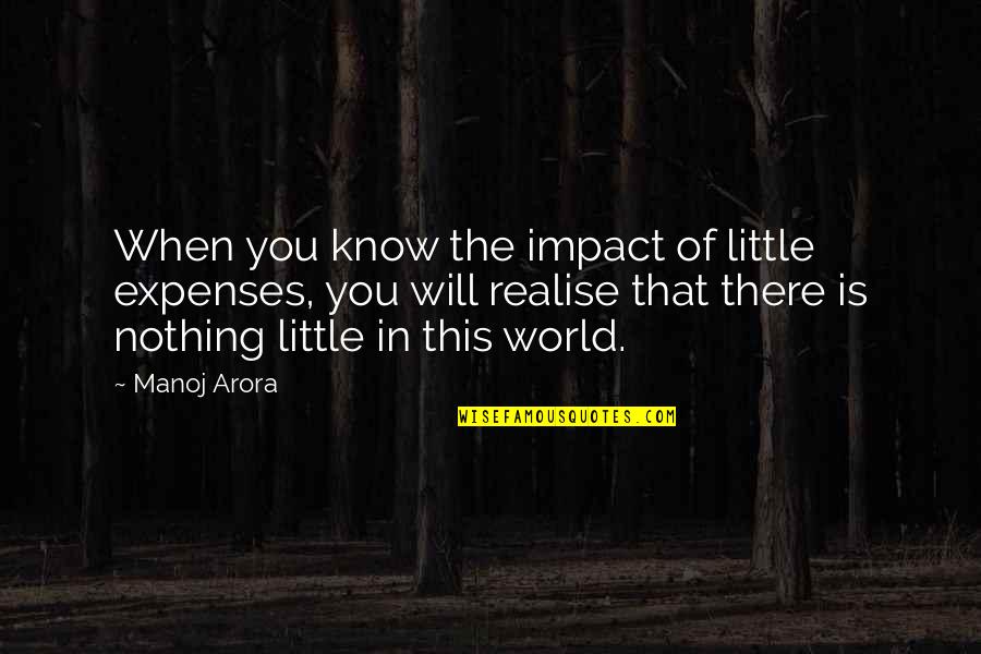 Personal Finance Quotes By Manoj Arora: When you know the impact of little expenses,