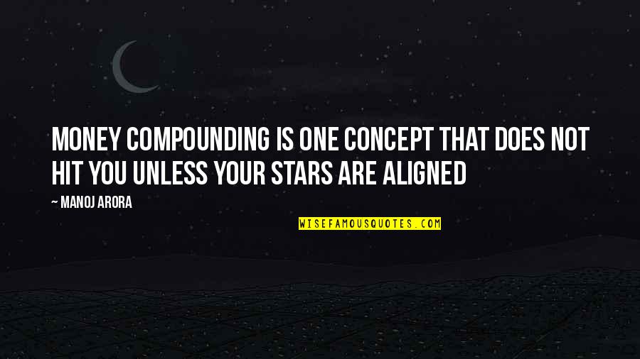 Personal Finance Quotes By Manoj Arora: Money Compounding is one concept that does not