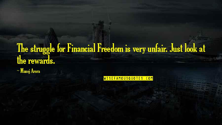 Personal Finance Quotes By Manoj Arora: The struggle for Financial Freedom is very unfair.