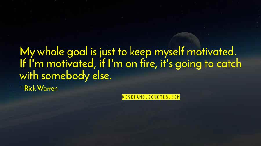 Personal Financial Responsibility Quotes By Rick Warren: My whole goal is just to keep myself Personal Financial Responsibility Quotes By Rick Warren: My whole goal is just to keep myself