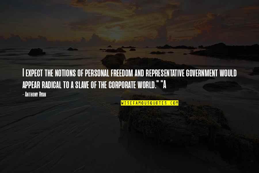 Personal Freedom Quotes By Anthony Ryan: I expect the notions of personal freedom and