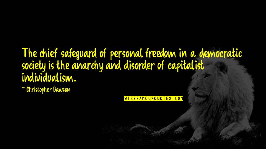 Personal Freedom Quotes By Christopher Dawson: The chief safeguard of personal freedom in a Personal Freedom Quotes By Christopher Dawson: The chief safeguard of personal freedom in a