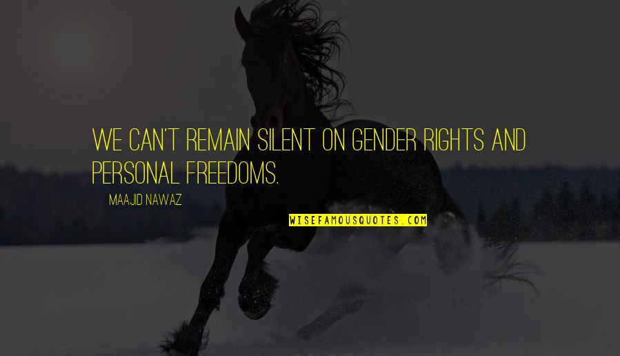 Personal Freedom Quotes By Maajid Nawaz: We can't remain silent on gender rights and