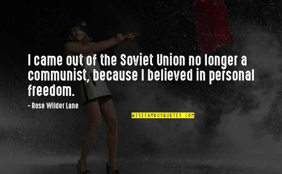 Personal Freedom Quotes By Rose Wilder Lane: I came out of the Soviet Union no