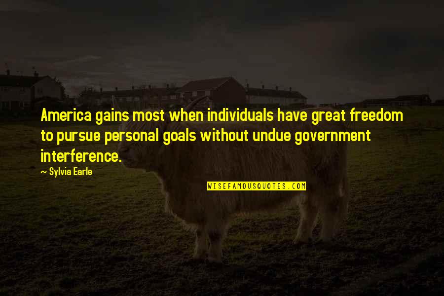 Personal Freedom Quotes By Sylvia Earle: America gains most when individuals have great freedom