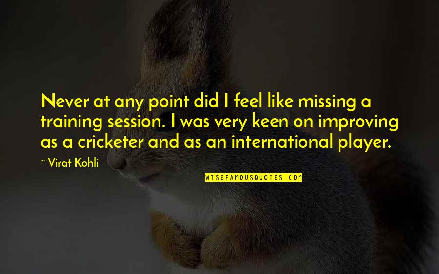 Personal Gains Quotes By Virat Kohli: Never at any point did I feel like