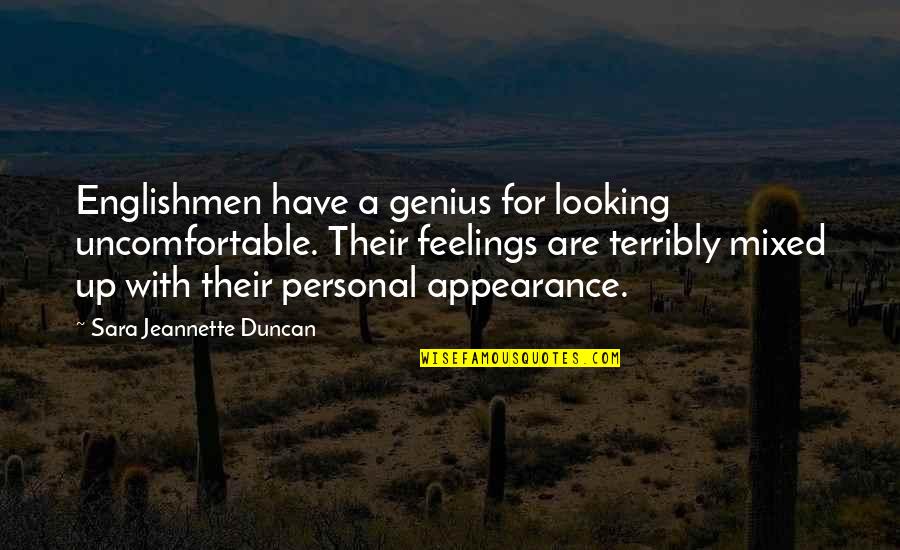 Personal Genius Quotes By Sara Jeannette Duncan: Englishmen have a genius for looking uncomfortable. Their