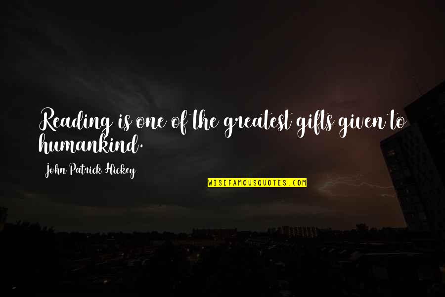 Personal Goal Quotes By John Patrick Hickey: Reading is one of the greatest gifts given