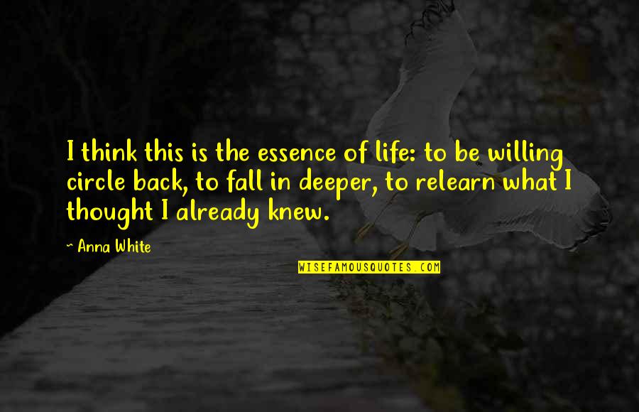 Personal Growth And Learning Quotes By Anna White: I think this is the essence of life: