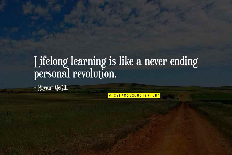 Personal Growth And Learning Quotes By Bryant McGill: Lifelong learning is like a never ending personal