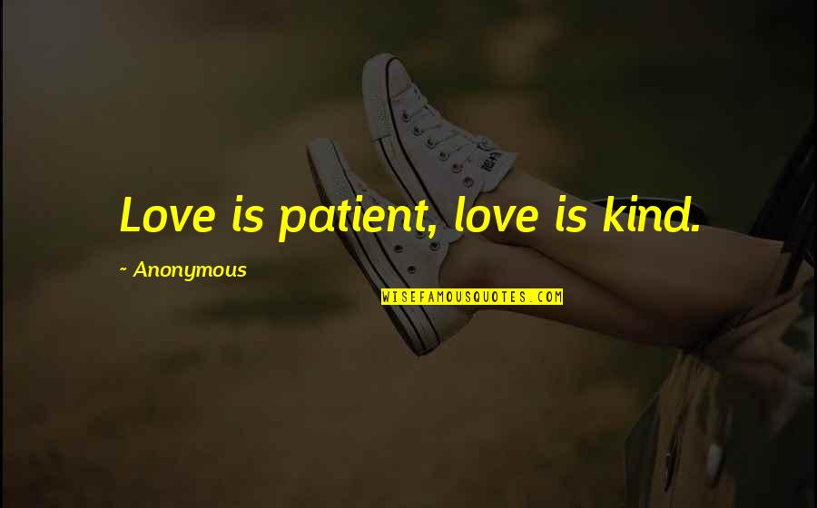 Personal Growth Motivation Quotes By Anonymous: Love is patient, love is kind. Personal Growth Motivation Quotes By Anonymous: Love is patient, love is kind.