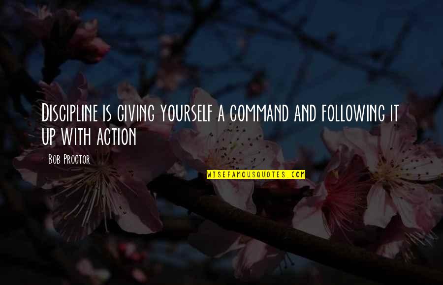 Personal Growth Motivation Quotes By Bob Proctor: Discipline is giving yourself a command and following