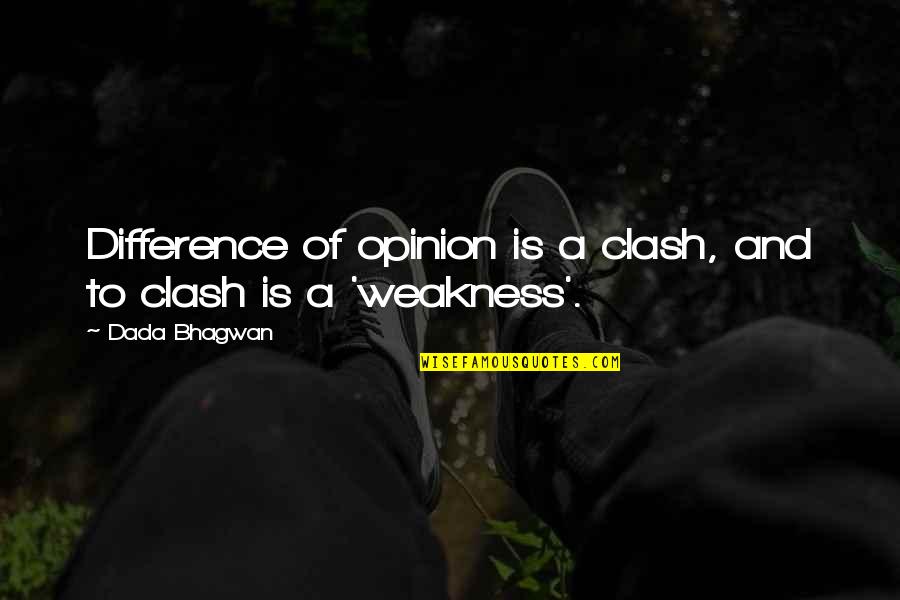 Personal Growth Motivation Quotes By Dada Bhagwan: Difference of opinion is a clash, and to