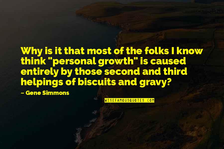 Personal Growth Quotes By Gene Simmons: Why is it that most of the folks