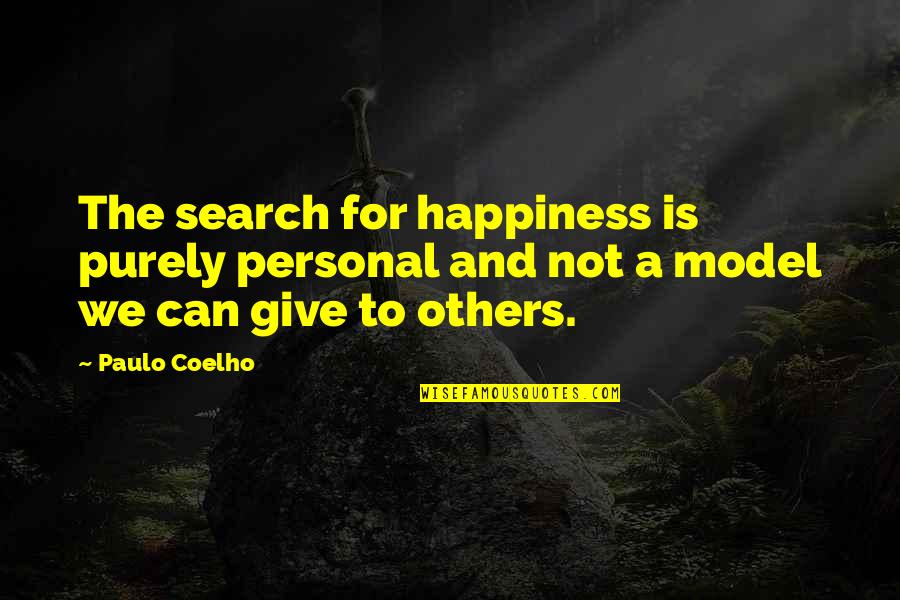 Personal Happiness Quotes By Paulo Coelho: The search for happiness is purely personal and