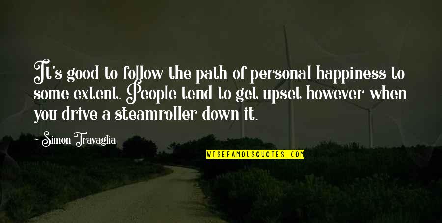 Personal Happiness Quotes By Simon Travaglia: It's good to follow the path of personal