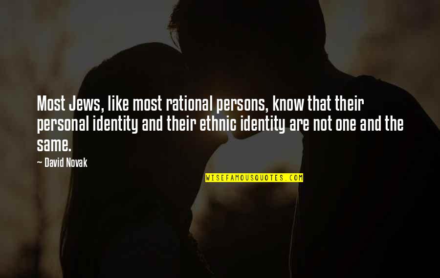 Personal Identity Quotes By David Novak: Most Jews, like most rational persons, know that