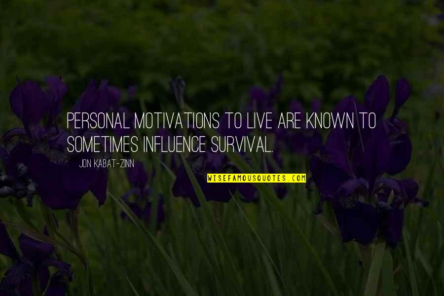 Personal Influence Quotes By Jon Kabat-Zinn: Personal motivations to live are known to sometimes