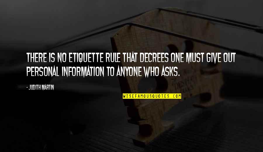 Personal Information Quotes By Judith Martin: There is no etiquette rule that decrees one
