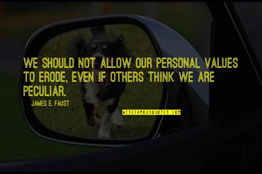 Personal Integrity Quotes By James E. Faust: We should not allow our personal values to Personal Integrity Quotes By James E. Faust: We should not allow our personal values to
