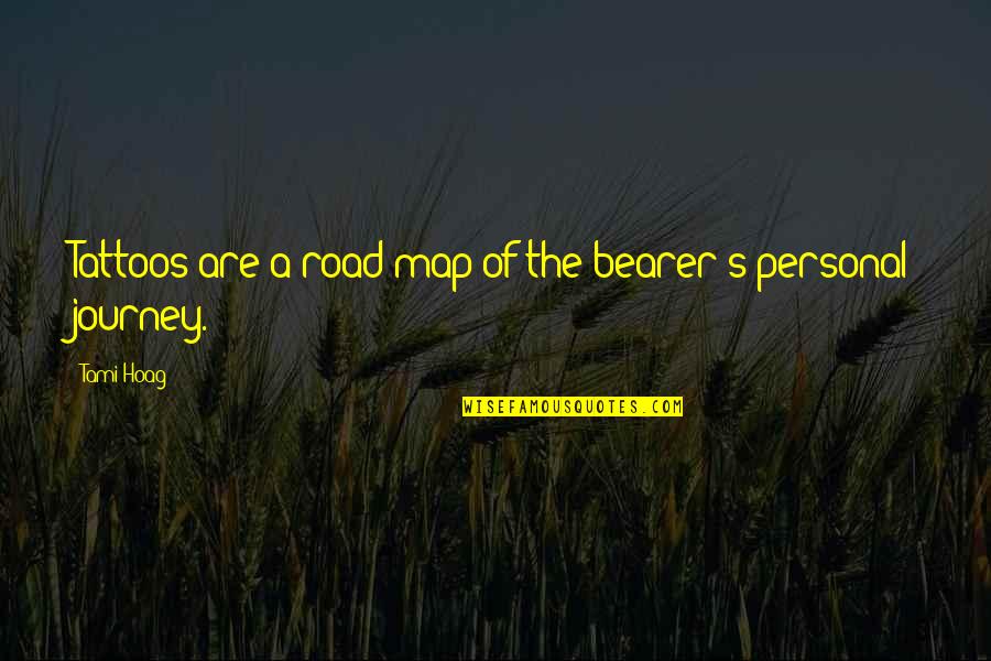 Personal Journey Quotes By Tami Hoag: Tattoos are a road map of the bearer's