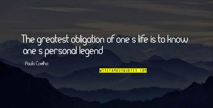 Personal Legend Quotes By Paulo Coelho: The greatest obligation of one's life is to