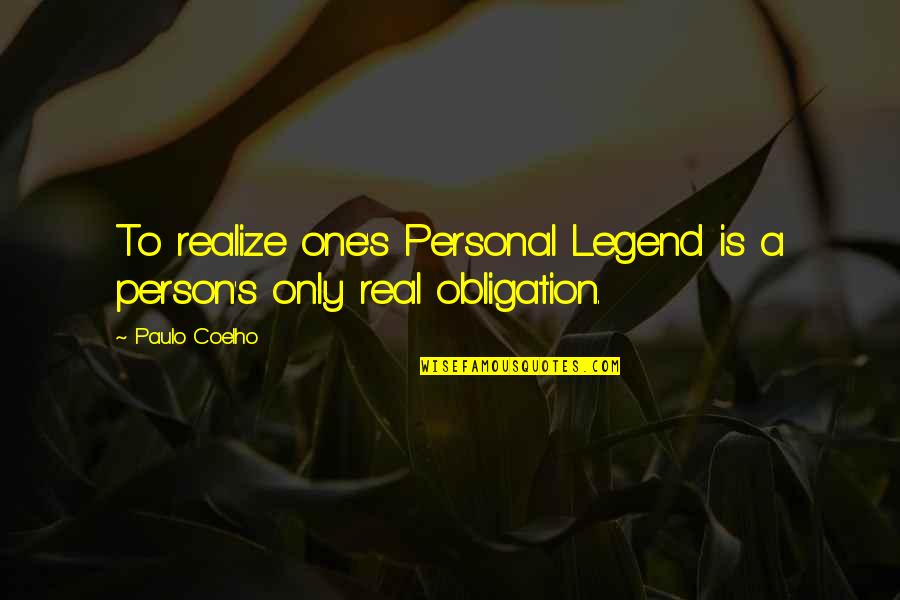 Personal Legend Quotes By Paulo Coelho: To realize one's Personal Legend is a person's