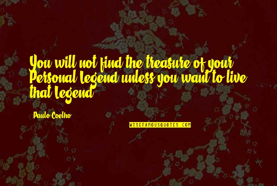 Personal Legend Quotes By Paulo Coelho: You will not find the treasure of your