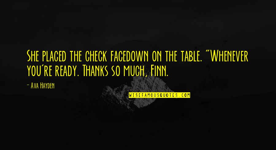 Personal Legends Quotes By Ava Hayden: She placed the check facedown on the table.