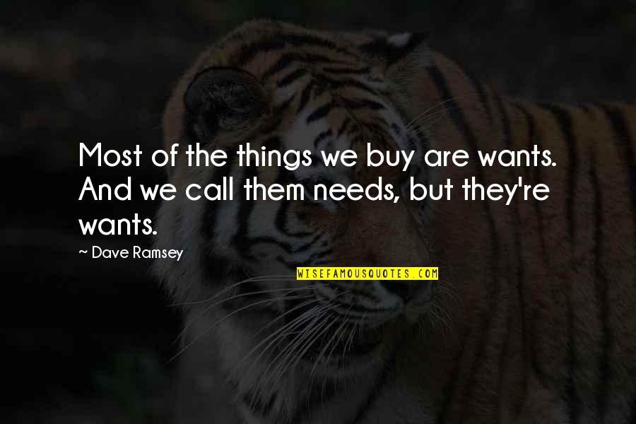 Personal Liability Quotes By Dave Ramsey: Most of the things we buy are wants.
