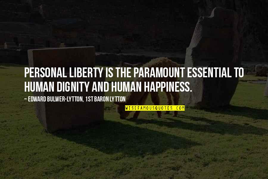 Personal Liberty Quotes By Edward Bulwer-Lytton, 1st Baron Lytton: Personal liberty is the paramount essential to human