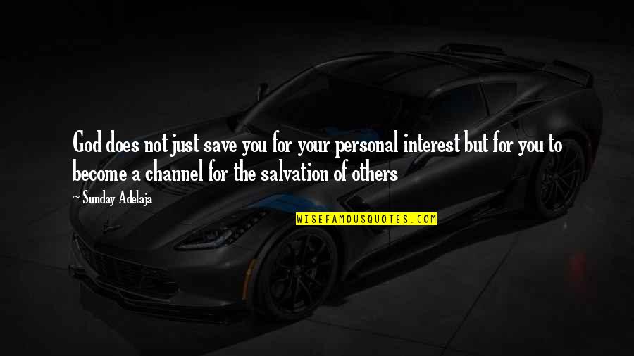 Personal Life And Work Quotes By Sunday Adelaja: God does not just save you for your Personal Life And Work Quotes By Sunday Adelaja: God does not just save you for your