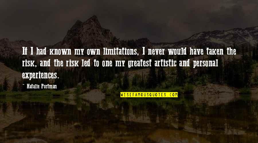 Personal Limitations Quotes By Natalie Portman: If I had known my own limitations, I